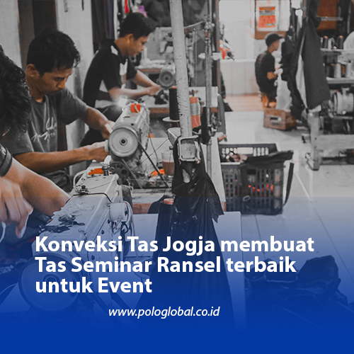 Konveksi Tas Jogja membuat Tas Seminar Ransel terbaik untuk Event