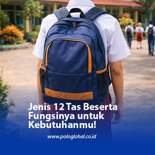 Jenis 12 Tas Beserta Fungsinya untuk Kebutuhanmu!