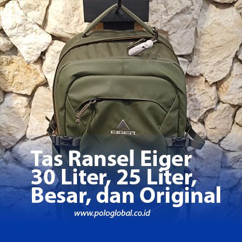 Tas Ransel Eiger 30 Liter, 25 Liter, Besar, dan Original