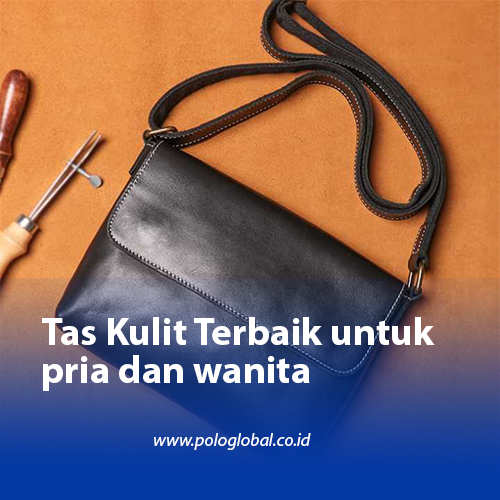 Tas Kulit Terbaik untuk pria dan wanita