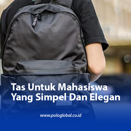 Tas Untuk Mahasiswa Yang Simpel Dan Elegan