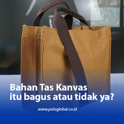 Bahan Tas Kanvas itu bagus atau tidak ya?