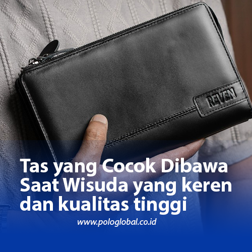 Tas yang Cocok Dibawa Saat Wisuda yang keren dan kualitas tinggi