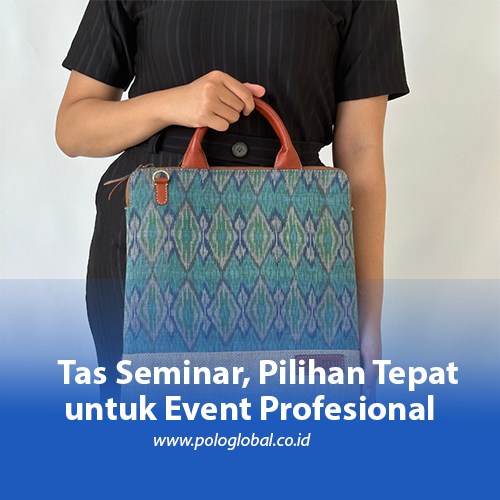 Tas Seminar, Pilihan Tepat untuk Event Profesional