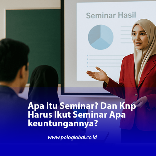 Apa itu Seminar? Dan Knp Harus Ikut Seminar Apa keuntungannya?