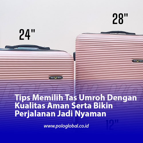 Tips Memilih Tas Umroh Dengan Kualitas Aman Serta Bikin Perjalanan Jadi Nyaman