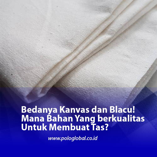Bedanya Kanvas dan Blacu! Mana Bahan Yang berkualitas Untuk Membuat Tas?