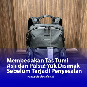 Membedakan Tas Tumi Asli dan Palsu! Yuk Disimak Sebelum Terjadi Penyesalan