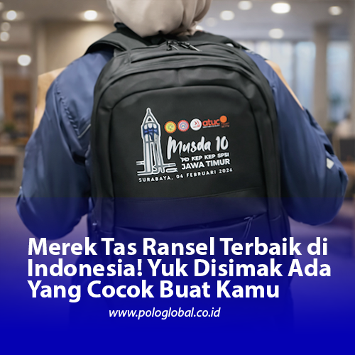 Merek Tas Ransel Terbaik di Indonesia! Yuk Disimak Ada Yang Cocok Buat Kamu