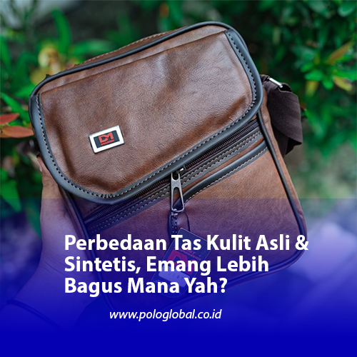 Perbedaan Tas Kulit Asli & Sintetis, Emang Lebih Bagus Mana Yah?