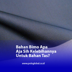 Bahan Bimo Apa Aja Sih Kelebihannya Untuk Bahan Tas?