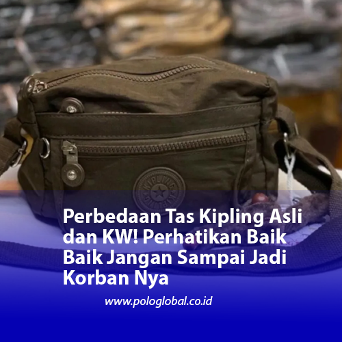 Perbedaan Tas Kipling Asli dan KW! Perhatikan Baik Baik Jangan Sampai Jadi Korban Nya