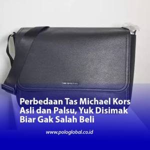 Perbedaan Tas Michael Kors Asli dan Palsu, Yuk Disimak Biar Gak Salah Beli