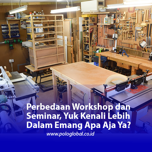 Perbedaan Workshop dan Seminar, Yuk Kenali Lebih Dalam Emang Apa Aja Ya?