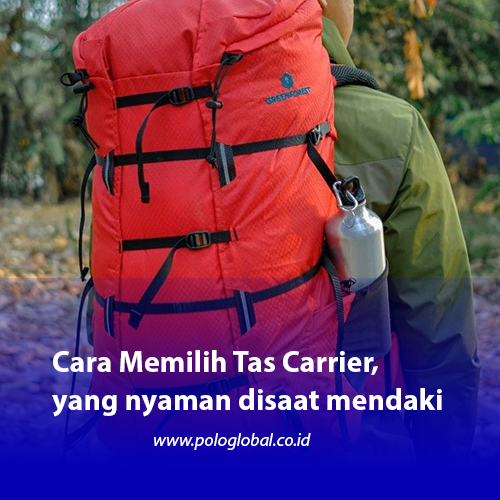 Cara Memilih Tas Carrier, yang nyaman disaat mendaki