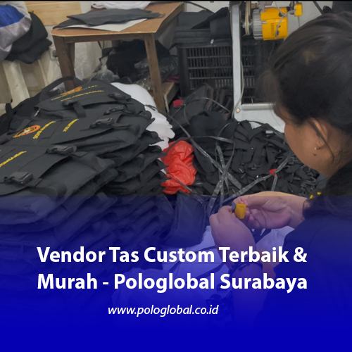 Vendor Tas Custom Terbaik & Murah - Pologlobal Surabaya