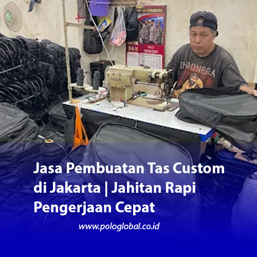 Jasa Pembuatan Tas Custom di Jakarta | Jahitan Rapi Pengerjaan Cepat