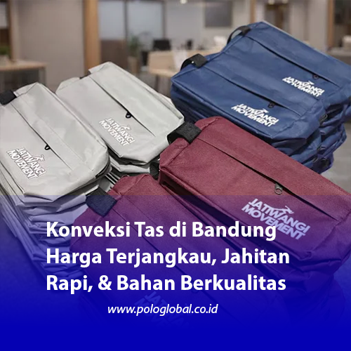 Konveksi Tas di Bandung Harga Terjangkau, Jahitan Rapi, & Bahan Berkualitas