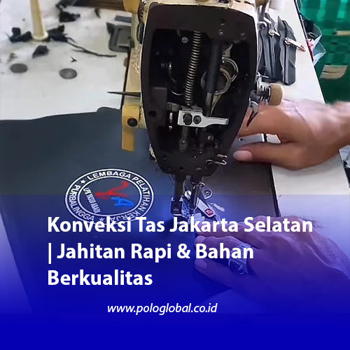 Konveksi Tas Jakarta Selatan | Jahitan Rapi & Bahan Berkualitas