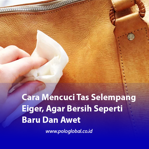 Cara Mencuci Tas Selempang Eiger, Agar Bersih Seperti Baru Dan Awet