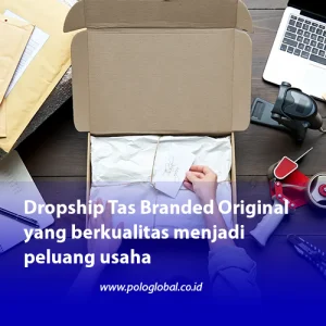 Dropship Tas Branded Original yang berkualitas menjadi peluang usaha