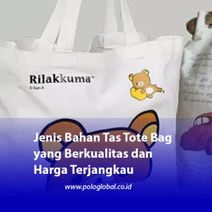 Jenis Bahan Tas Tote Bag yang Berkualitas dan Harga Terjangkau