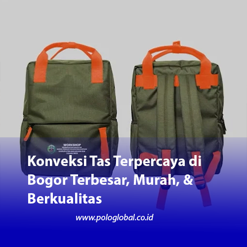 Konveksi Tas Terpercaya di Bogor Terbesar, Murah, & Berkualitas
