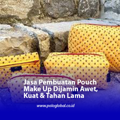 Jasa Pembuatan Pouch Make Up Dijamin Awet, Kuat & Tahan Lama