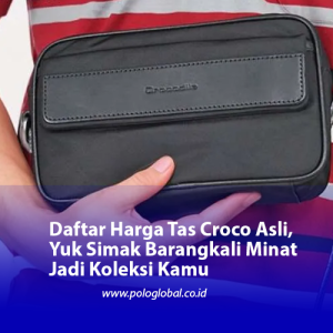 Daftar Harga Tas Croco Asli, Yuk Simak Barangkali Minat Jadi Koleksi Kamu