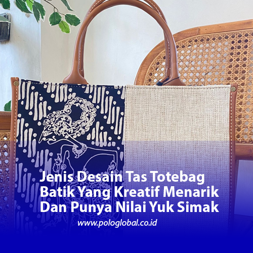 Jenis Desain Tas Totebag Batik Yang Kreatif Menarik Dan Punya Nilai Yuk Simak