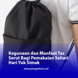Kegunaan dan Manfaat Tas Serut Bagi Pemakaian Sehari Hari Yuk Simak