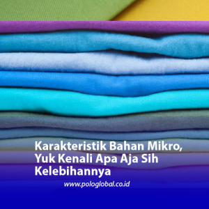 Karakteristik Bahan Mikro, Yuk Kenali Apa Aja Sih Kelebihannya
