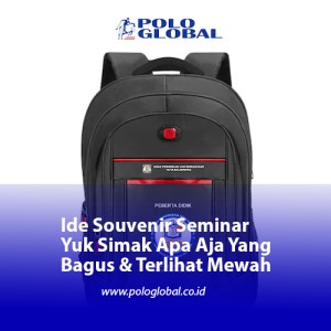 Ide Souvenir Seminar Yuk Simak Apa Aja Yang Bagus & Terlihat Mewah