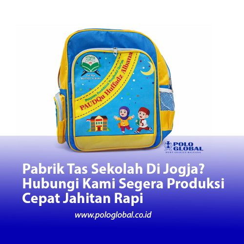 Pabrik Tas Sekolah Di Jogja? Hubungi Kami Segera Produksi Cepat Jahitan Rapi