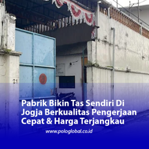 Pabrik Bikin Tas Sendiri Di Jogja Berkualitas Pengerjaan Cepat & Harga Terjangkau