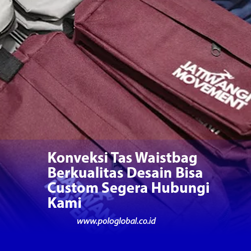 Konveksi Tas Waistbag Berkualitas Desain Bisa Custom Segera Hubungi Kami