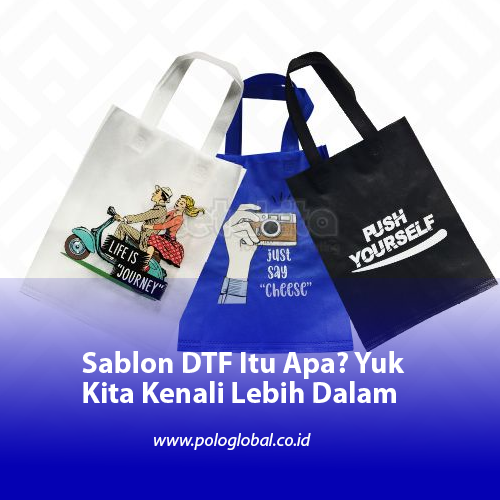 Sablon DTF Itu Apa? Yuk Kita Kenali Lebih Dalam