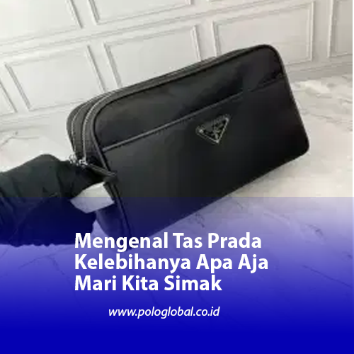 Mengenal Tas Prada Kelebihanya Apa Aja Mari Kita Simak