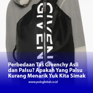 Perbedaan Tas Givenchy Asli dan Palsu? Apakah Yang Palsu Kurang Menarik Yuk Kita Simak