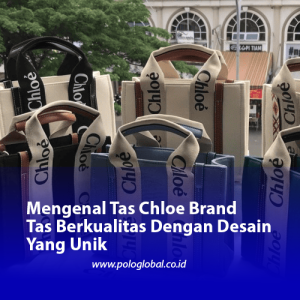 Mengenal Tas Chloe Brand Tas Berkualitas Dengan Desain Yang Unik