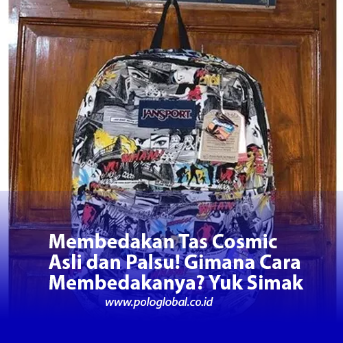 Membedakan Tas Cosmic Asli dan Palsu! Gimana Cara Membedakanya? Yuk Simak