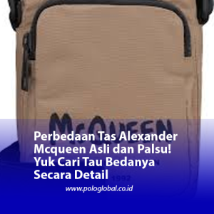 Perbedaan Tas Alexander Mcqueen Asli dan Palsu! Yuk Cari Tau Bedanya Secara Detail