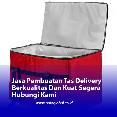 Jasa Pembuatan Tas Delivery Berkualitas Dan Kuat Segera Hubungi Kami
