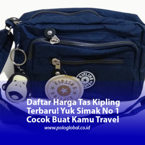 Daftar Harga Tas Kipling Terbaru! Yuk Simak No 1 Cocok Buat Kamu Travel