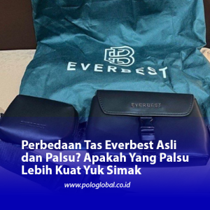 Perbedaan Tas Everbest Asli dan Palsu? Apakah Yang Palsu Lebih Kuat Yuk Simak