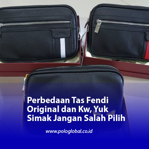 Perbedaan Tas Fendi Original dan Kw, Yuk Simak Jangan Salah Pilih