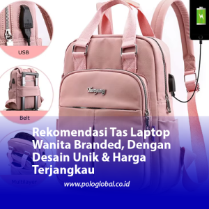 Rekomendasi Tas Laptop Wanita Branded, Deengan Desain Unik & Harga Terjangkau