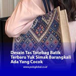 Desain Tas Totebag Batik Terbaru Yuk Simak Barangkali Ada Yang Cocok