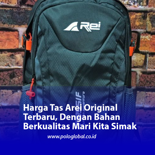 Harga Tas Arei Original Terbaru, Dengan Bahan Berkualitas Mari Kita Simak