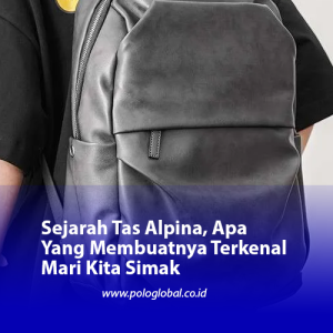 Sejarah Tas Alpina, Apa Yang Membuatnya Terkenal Mari Kita Simak